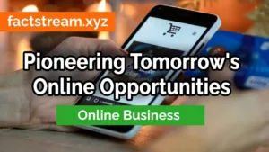 Pioneering Tomorrow's Online Opportunities